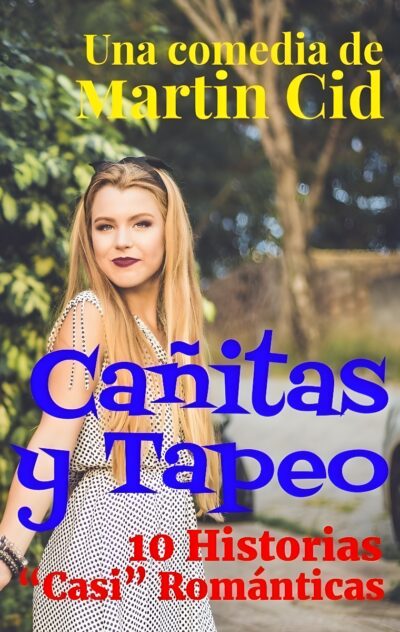 Cañitas y Tapeo. 10 Historias “Casi” Románticas. De Martin Cid