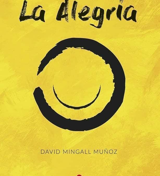 David Mingall Muñoz publica el libro ‘El Poder Transformador de La Alegría’