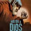 Matar a Dios (2017)