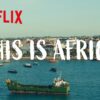 Netflix Celebrates Africa Month With Made In Africa Collection