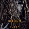 Behind the Trees (2019)