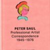 Peter Saul: Professional Artist Correspondence 1945-1976