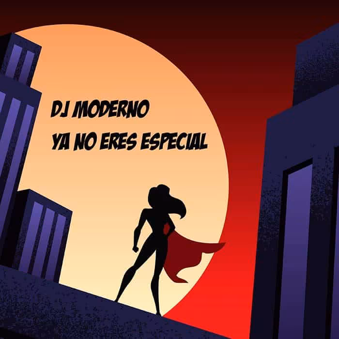 Dj Moderno: Ya No Eres Especial