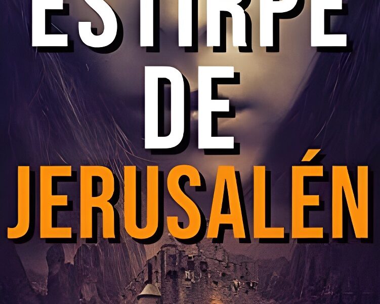 La Estirpe de Jerusalén, de Raúl Sánchez Quintana
