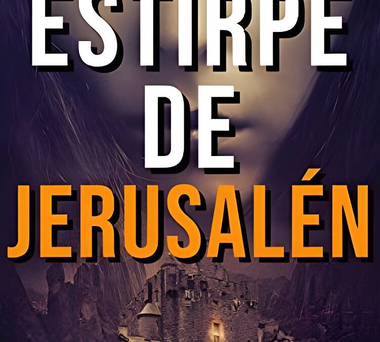 La Estirpe de Jerusalén, de Raúl Sánchez Quintana