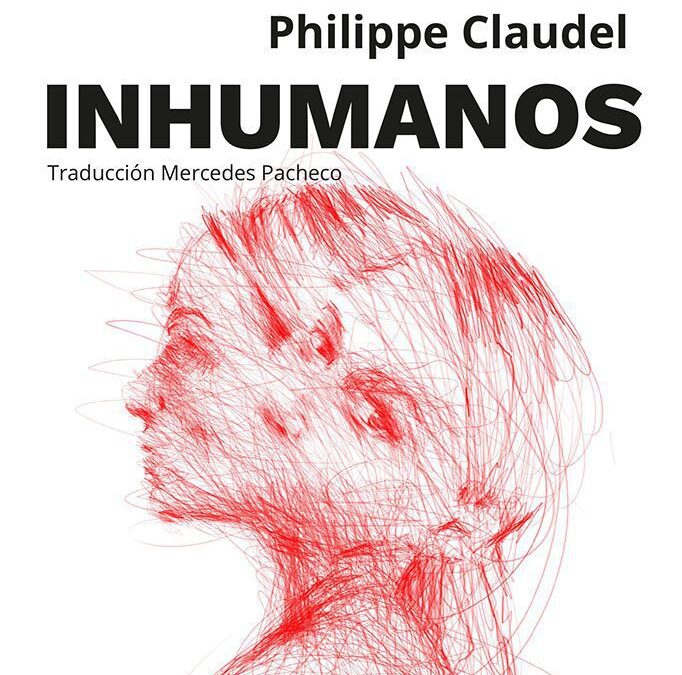 Inhumanos, de Philippe Claudel