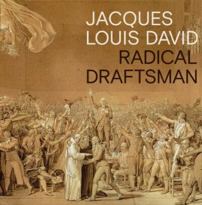 Jacques Louis David: Radical Draftsman
