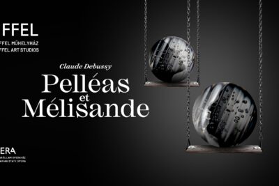 Debussy’s Pelléas et Mélisande returns to the Hungarian State Opera repertoire after fifty years
