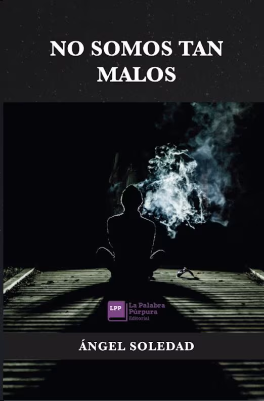 No Somos tan Malos, de Ángel Soledad