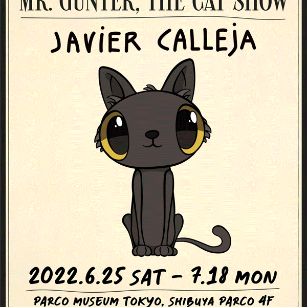 Javier Calleja Solo Exhibition: Mr.Gunter, the Cat Show. Parco Museum Tokyo