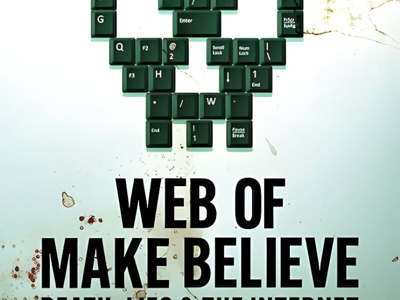 Web of Make Believe: Death, Lies and the Internet (2022)