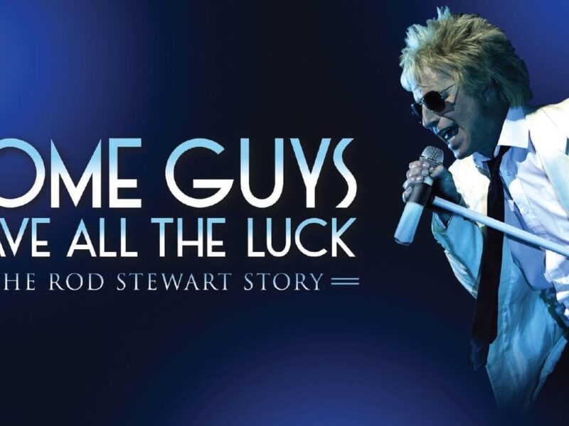 Some Guys Have All the Luck – The Rod Stewart Story