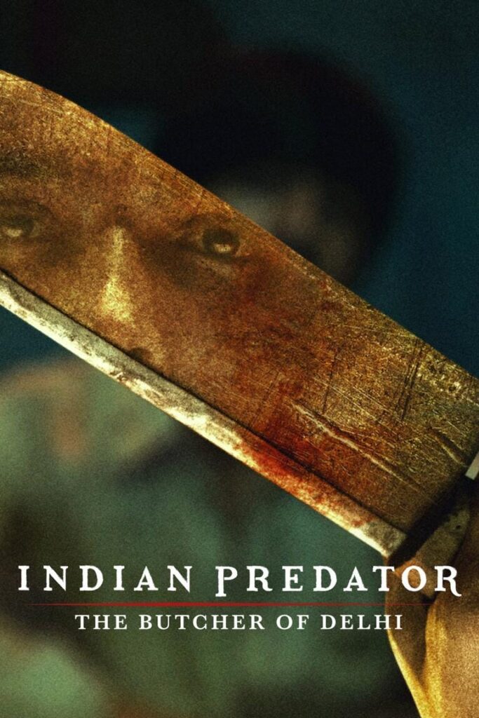 Indian Predator The Butcher of Delhi: Netflix Series Review