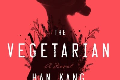 Throwback Tuesday News: ‘The Vegetarian’ by Han Kang Wins the 2016 Man Booker International Prize