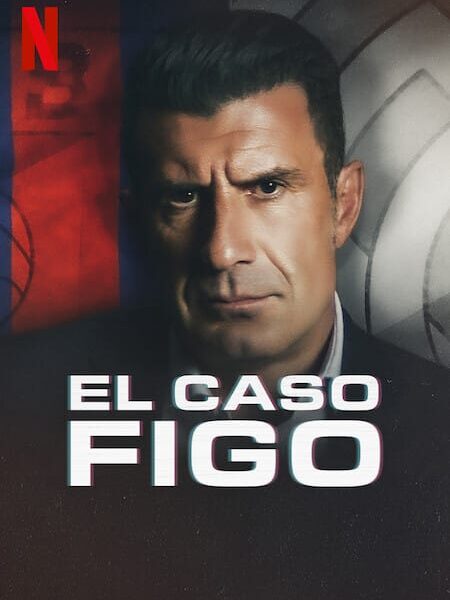 El Caso Figo: El Fichaje del Siglo – Documental Netflix 2022