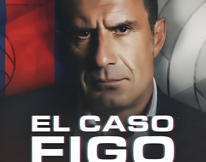 El Caso Figo: El Fichaje del Siglo – Documental Netflix 2022