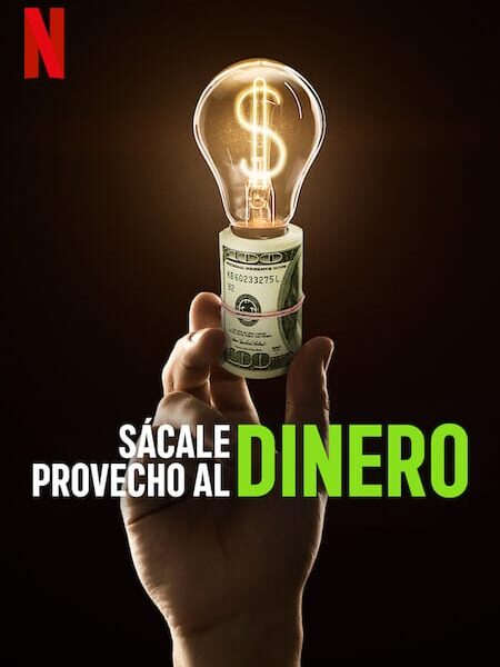 Sácale Provecho al Dinero – Documental Netflix 2022