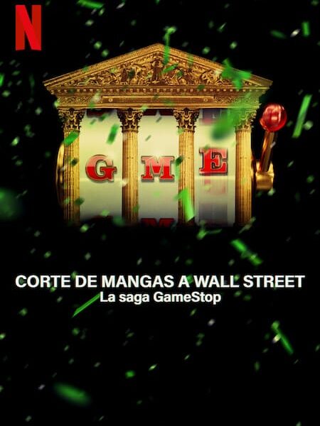 ‘Corte de Mangas a Wall Street: La Saga GameStop’ Documental en Netflix