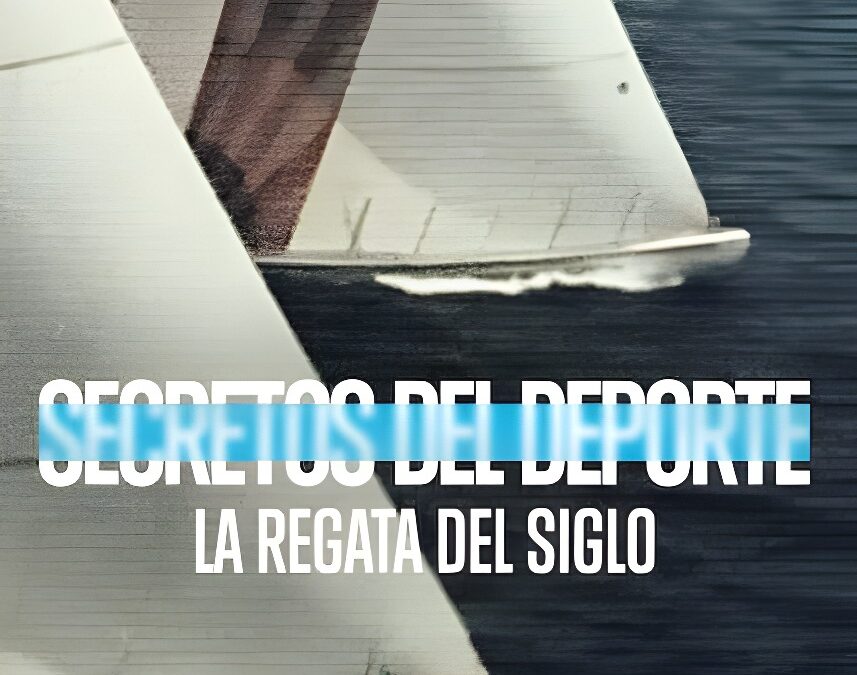 Secretos del Deporte: La Regata del Siglo – Documental Netflix