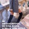 Mi Metamorfosis, de Niña Buena a Bruja con Estilo