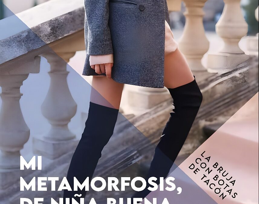 Mi Metamorfosis, de Niña Buena a Bruja con Estilo