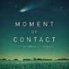 ‘Moment of Contact’ – A Documentary – Alien Visitations?