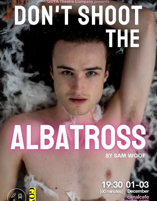 Don’t Shoot the Albatross – GOYA Theatre Company – Canal Cafe Theatre