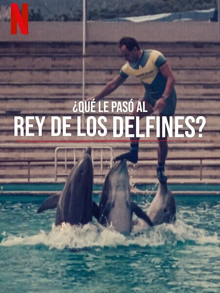 ¿Qué le Pasó al Rey de los Delfines? – Documental en Netflix