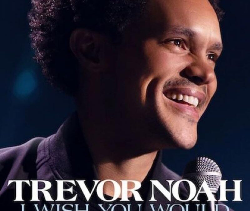Trevor Noah: I Wish You Would – Especial Comedia Stand-Up en Netflix
