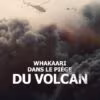 Whakaari : Dans le piège du volcan