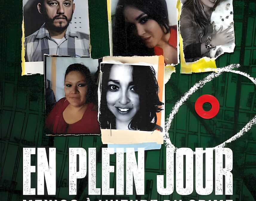 En plein jour : Mexico à l&rsquo;époque du crime – Documentaire sur Netflix – 8 décembre