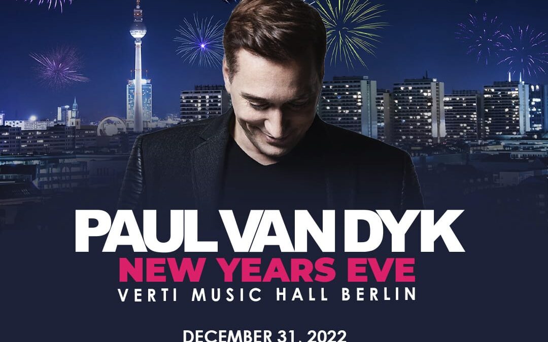 Paul van Dyk Announces Epic Berlin Homecoming Show for New Years Eve at the City’s Verti Music Hall!
