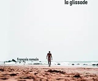 &lsquo;La Glissade&rsquo; de François Romain