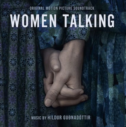 Hildur Guðnadóttir’s Original Motion Picture Soundtrack For ‘Women Talking’ – Nominated for The Golden Globes and Critics’ Choice Award