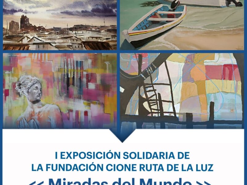 I Exposición Solidaria de la Fundación Cione Ruta de la Luz: «Miradas del Mundo»