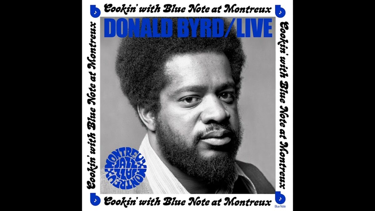 Donald Byrd: Live Recording of the Fusion Album “Cookin’ With Blue Note At Montreux” has been Released in Celebration of the Legendary Trumpeter’s 90th Birthday – Get a Sneak Listen of the Track ‘Black Byrd’!