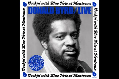 Donald Byrd: Live Recording of the Fusion Album “Cookin’ With Blue Note At Montreux” has been Released in Celebration of the Legendary Trumpeter’s 90th Birthday – Get a Sneak Listen of the Track ‘Black Byrd’!