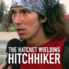 ‘The Hatchet Wielding Hitchhiker’ (2023) – Netflix Documentary – An interesting doc that will have you rolling your eyes in stupefaction