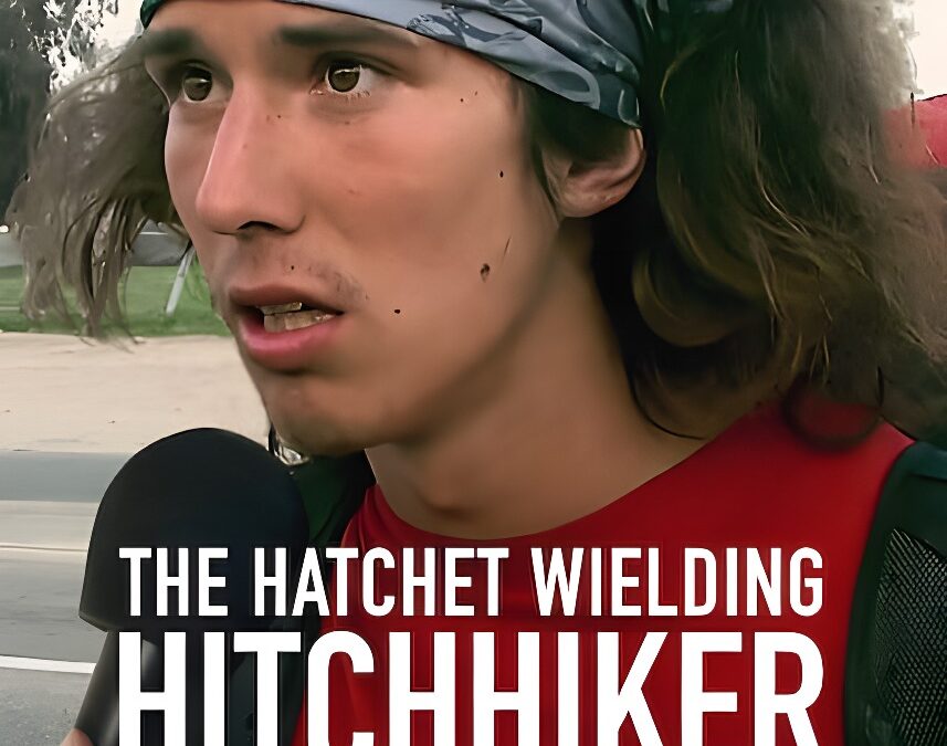 ‘The Hatchet Wielding Hitchhiker’ (2023) – Netflix Documentary – An interesting doc that will have you rolling your eyes in stupefaction
