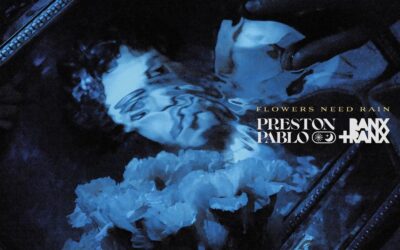Preston Pablo’s ‘Flowers Need Rain’ ft. Banx & Ranx Hits #1 At Radio