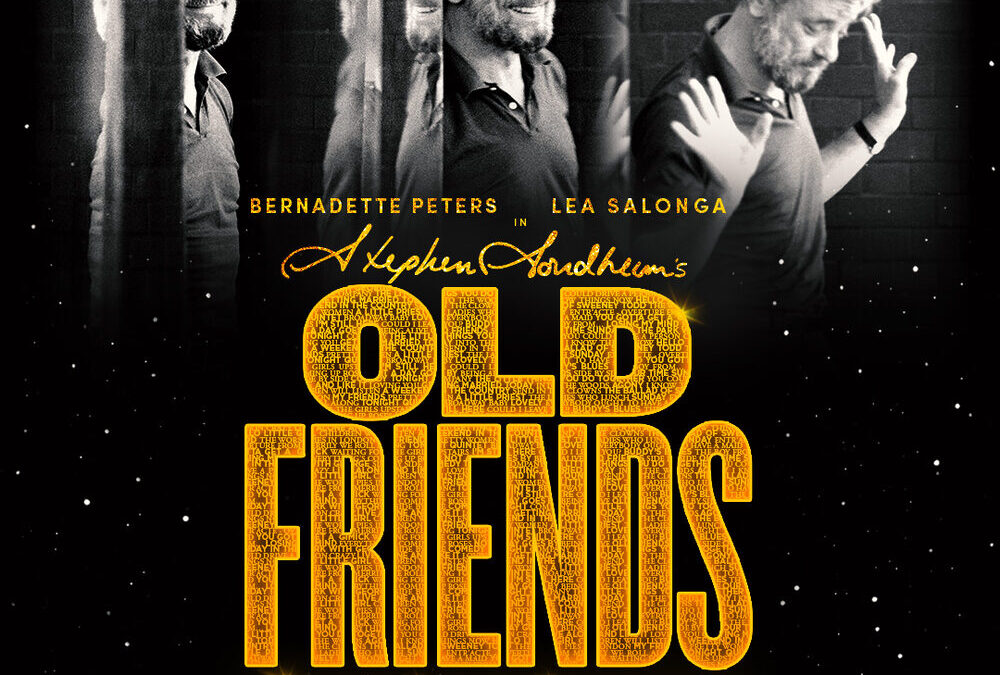 Award Winning Sondheim’s Old Friends 16 Weeks Only at Gielgud Theatre