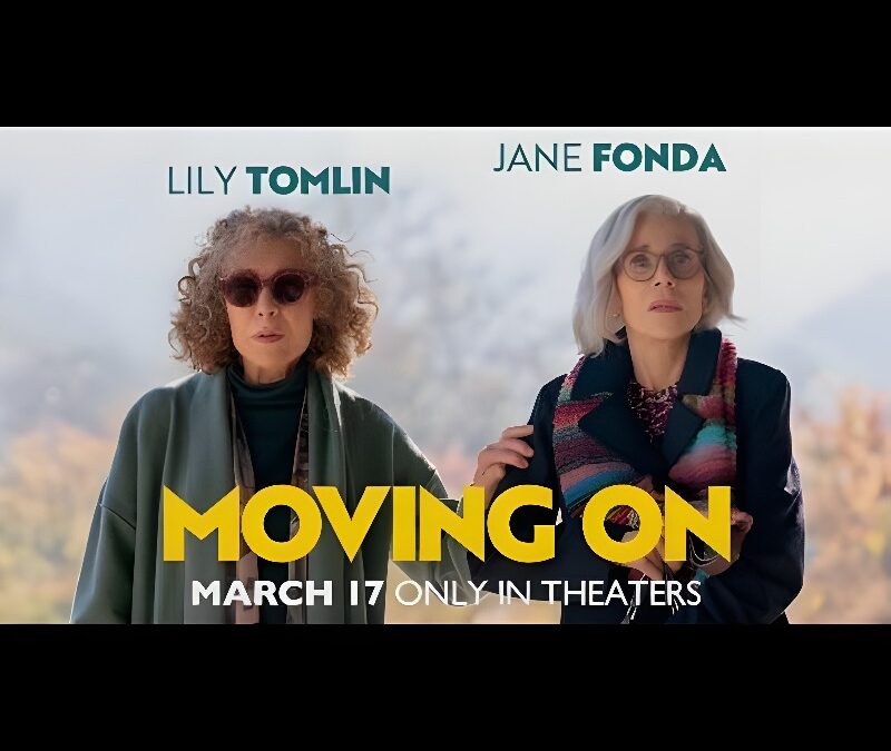 ‘Moving On’ A New Comedy Movie with Jane Fonda, Lily Tomlin and Malcolm McDowell. Watch the Trailer