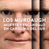 Los Murdaugh: Muerte y escándalo en Carolina del Sur
