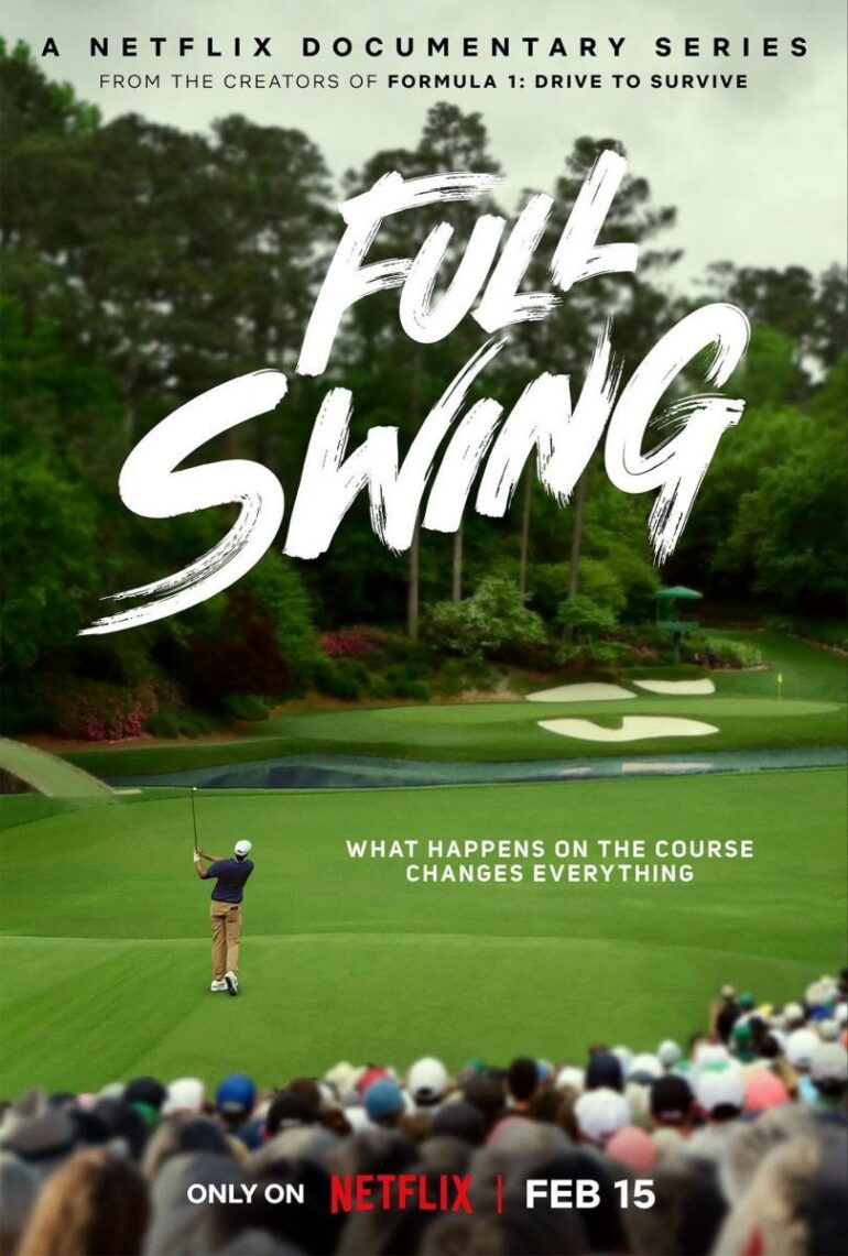 ‘Full Swing’ (2023). Docuseries on Netflix about the World of Golf. February 15th