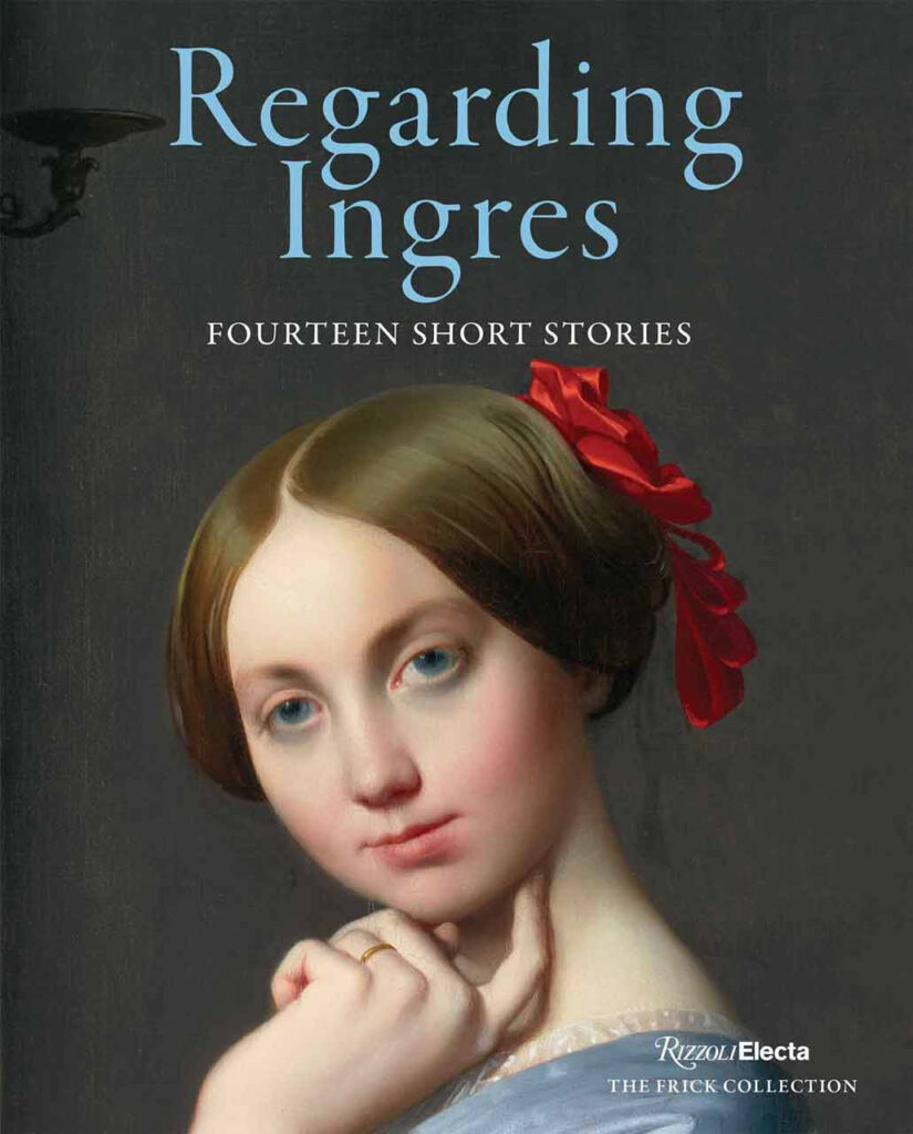 The Frick Collection Co-Publishes Regarding Ingres: Fourteen Short Stories