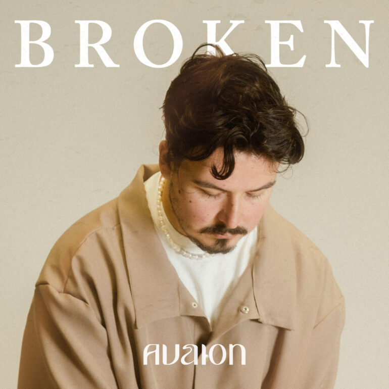 AVAION in his purest form shares ‘Broken’ out now on Sony Music Release Date: out now