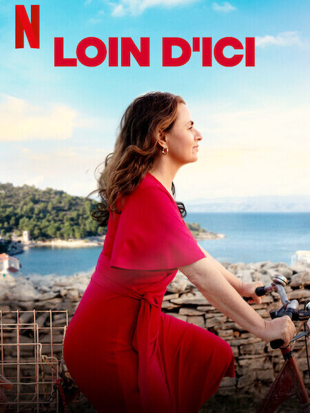 « Loin d&rsquo;ici ». Film sur Netflix. Critique : Un téléfilm pour « se retrouver »