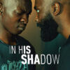 “In His Shadow” Netflix Movie. Review: A Good Narrative around a Solid Screenplay