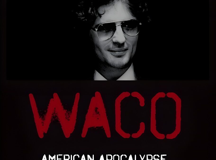 “Waco: American Apocalypse”. Docuseries on Netflix about the Waco Siege