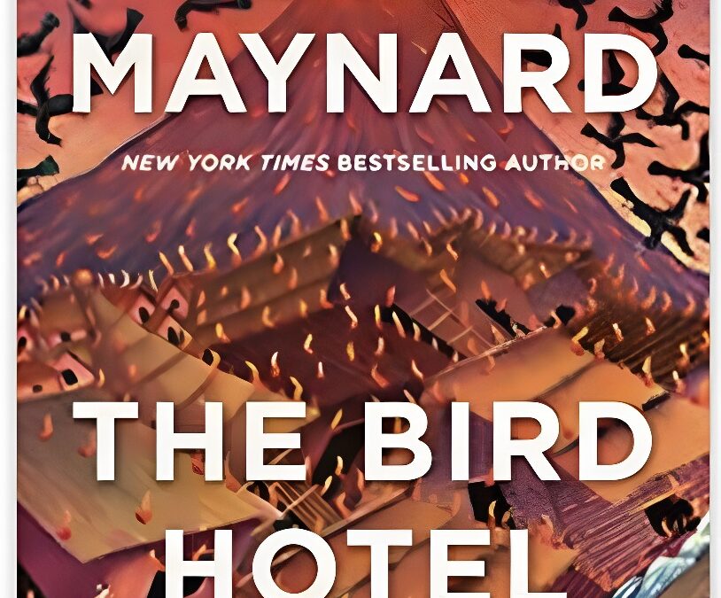 The Bird Hotel: A Novel. By Joyce Maynard